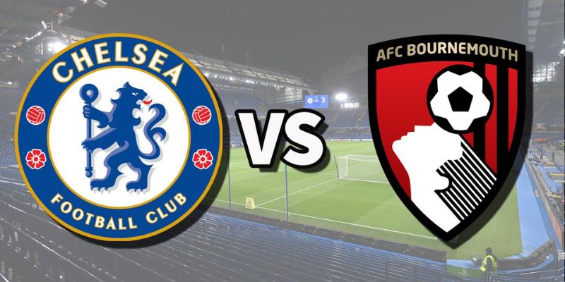 Soi kèo trận Bournemouth gặp Chelsea