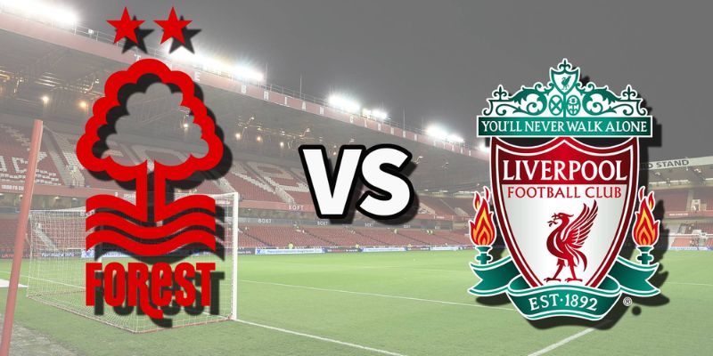 Soi kèo trận Liverpool gặp Nottingham Forest